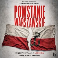 Powstanie Warszawskie. Między faktami a legendą - Sławomir Koper, Tymoteusz Pawłowski - audiobook