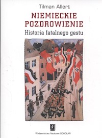 Niemieckie pozdrowienie Historia fatalnego gestu - Tilman Allert - książka