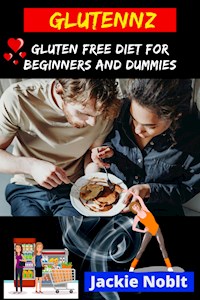 Glutennz - Gluten Free Diet for Beginners and Dummies - Jackie Noblt - ebook