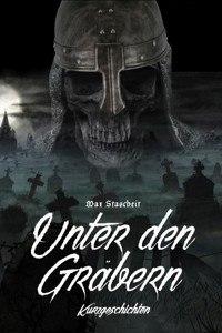 Unter den Gräbern - Max Stascheit - ebook