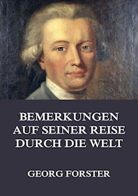 Bemerkungen auf seiner Reise durch die Welt - Georg Forster - ebook