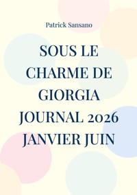 Sous le charme de Giorgia Journal 2026 janvier juin - Patrick Sansano - ebook