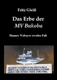 Das Erbe der MV Bukoba - Fritz Gleiß - ebook