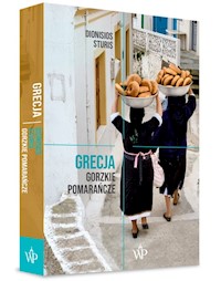 Grecja. Gorzkie Pomarańcze - Dionisios Sturis - ebook + książka