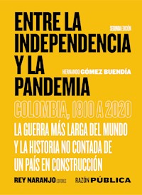 Entre la Independencia y la pandemia - Hernando Gómez Buendía - ebook