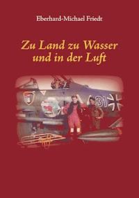 Zu Land zu Wasser und in der Luft - Eberhard-Michael Friedt - ebook