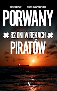 Porwany 82 dni w rękach Piratów - Pilip Łukasz, Budzynowski Piotr - książka