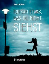 Ich sah etwas, was du nicht siehst - Jutta Schlott - ebook
