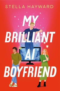 My Brilliant AI Boyfriend - Stella Hayward - ebook