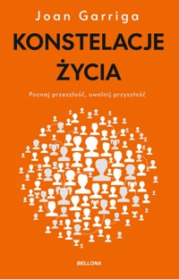 Konstelacje życia. Poznaj przeszłość, uwolnij przyszłość - Joan Garriga - książka