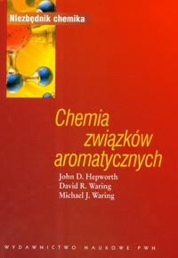Chemia związków aromatycznych - Hepworth John D., Waring David R., Waring Michael J. - książka