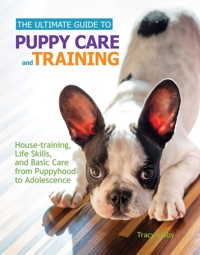 The Ultimate Guide to Puppy Care and Training - Tracy J. Libby - ebook