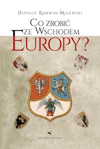Co zrobić ze wschodem Europy - Korwin-Milewski Hipolit - książka