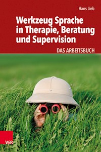 Werkzeug Sprache in Therapie, Beratung und Supervision - Hans Lieb - ebook