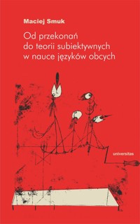 Od przekonań do teorii subiektywnych w nauce języków obcych - Maciej Smuk - książka
