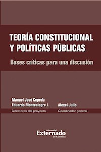 Teoría constitucional y políticas públicas. Bases críticas para una discusión - Eduardo Montealegre - ebook