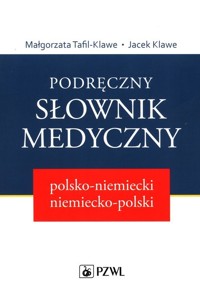 Podręczny słownik medyczny polsko-niemiecki niemiecko-polski - Małgorzata Tafil-Klawe, Jacek Klawe - książka