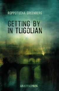 Getting by in Tligolian - Roppotucha Greenberg - ebook