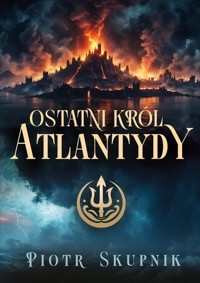 Ostatni król Atlantydy - Piotr Skupnik - książka