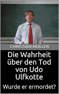 Die Wahrheit über den Tod von Udo Ulfkotte - Christian Müller - ebook