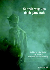 So weit weg uns doch ganz nah - Eomée Wächter - ebook