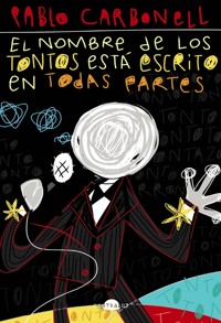 El nombre de los tontos está escrito en todas partes - Pablo Carbonell Sánchez-Gijón - ebook