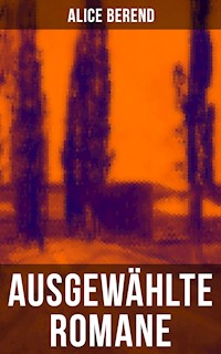 Ausgewählte Romane von Alice Berend - Alice Berend - ebook
