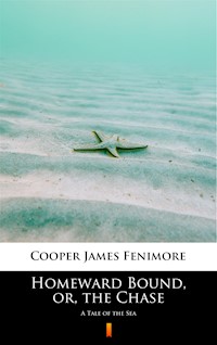 Homeward Bound, or, the Chase. A Tale of the Sea - James Fenimore Cooper - ebook