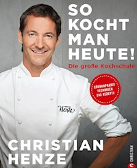 So kocht man heute! - Christian Henze - ebook