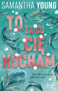 To, za co cię kocham - Samantha Young - ebook + książka