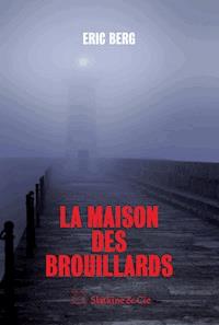 La maison des brouillards - Eric Berg - ebook