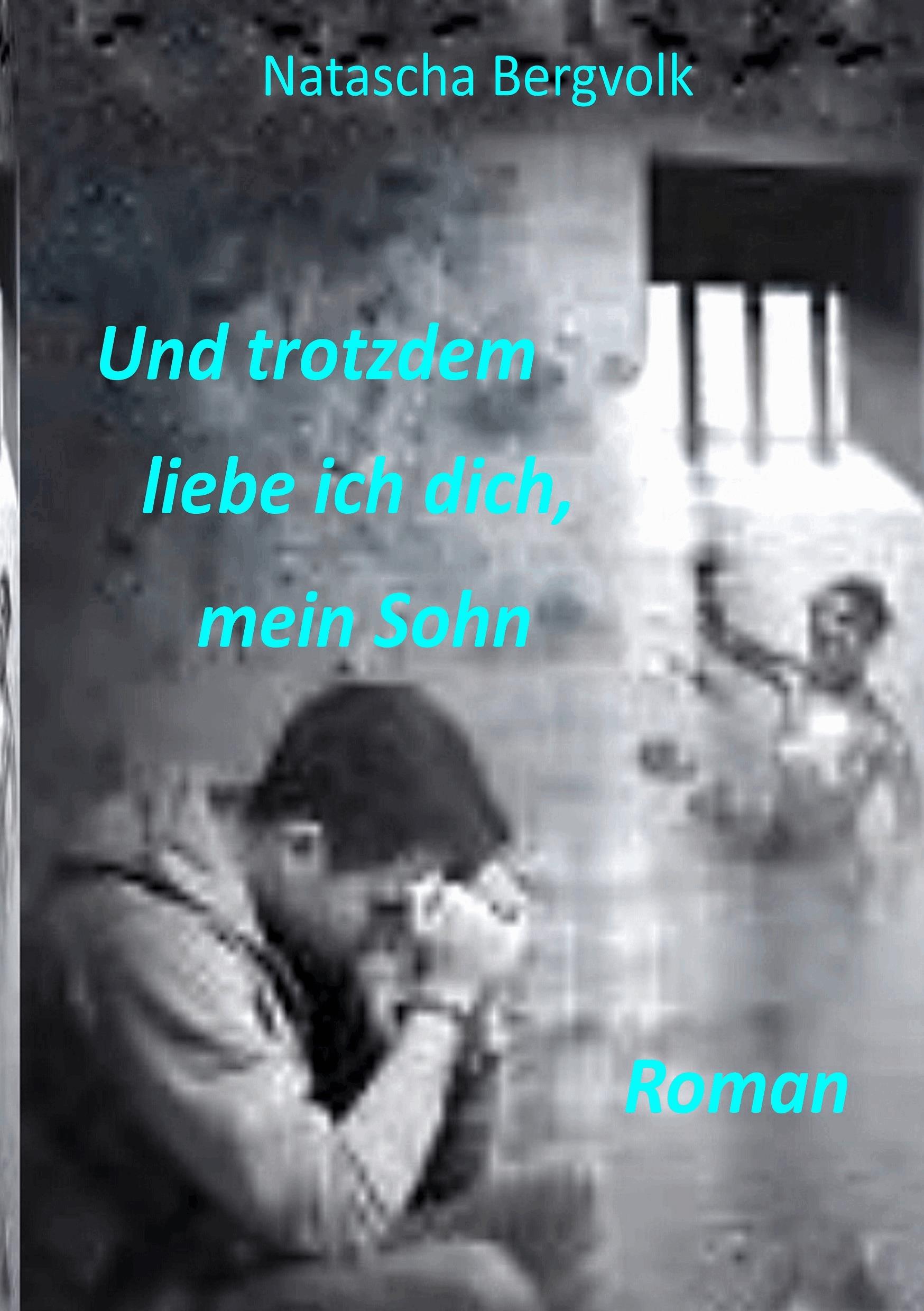 Und trotzdem liebe ich dich, mein Sohn