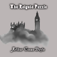The Reigate Puzzle - Arthur Conan Doyle - audiobook