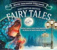Fairy Tales. BAŚNIE Hansa Christiana Andersena w wersji do nauki angielskiego - Hans Christian Andersen, Marta Fihel, Dariusz Jemielniak, Grzegorz Komerski - audiobook