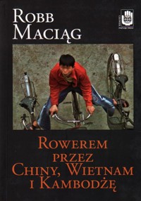 Rowerem przez Chiny, Wietnam i Kambodżę - Robert Robb Maciąg - ebook