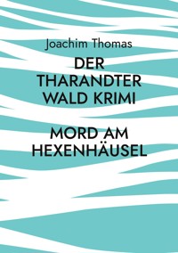 Der Tharandter Wald Krimi - Thomas Joachim - ebook