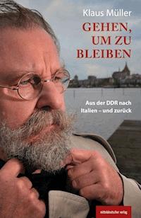 Gehen, um zu bleiben - Klaus Müller - ebook