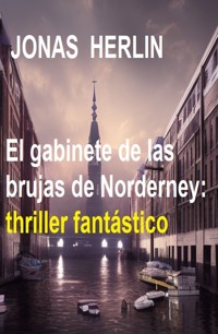 El gabinete de las brujas de Norderney: thriller fantástico - Jonas Herlin - ebook