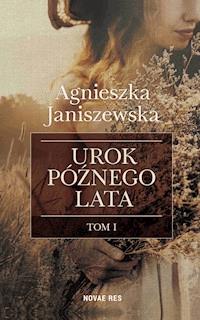 Urok późnego lata. Tom I - Janiszewska Agnieszka - ebook + audiobook