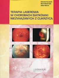 Terapia laserowa w chorobach siatkówki niezwiązanych z cukrzycą - Kaczmarek Radosław, Misiuk-Hojło Marta, Wykrota Halina - książka