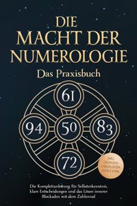 Die Macht der Numerologie - Das Praxisbuch: Die Komplettanleitung für Selbsterkenntnis, klare Entscheidungen und das Lösen innerer Blockaden mit dem Zahlenrad - inkl. Übungen, Checklisten, Tools uvm. - Anna-Maria Phillip - ebook