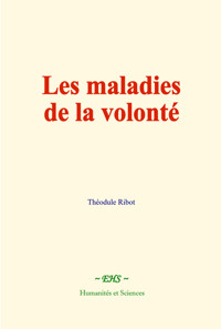 Les maladies de la volonté - Théodule Ribot - ebook