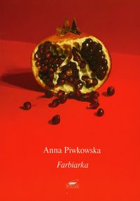 Farbiarka - Anna Piwkowska - książka