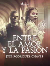 Entre el amor y la pasión - José Rodríguez Chaves - ebook