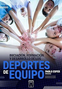 Iniciación, formación y desarrollo de los deportes de equipo - Pablo Esper - ebook
