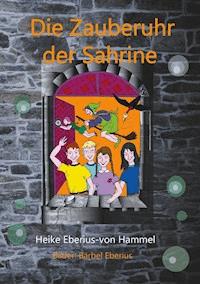Die Zauberuhr der Sahrine - Heike Eberius-von Hammel - ebook