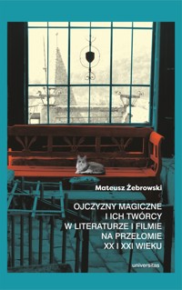 Ojczyzny magiczne i ich twórcy w literaturze i filmie na przełomie XX i XXI wieku - Mateusz Żebrowski - ebook + książka