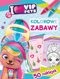 I love VIP Pets. Kolorowe zabawy - Ilona Siwak - książka