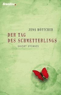 Der Tag des Schmetterlings - Jens Böttcher - ebook