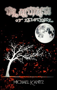 THE ARTIFACTS OF EXISTENCE - Michael Kanitz - ebook